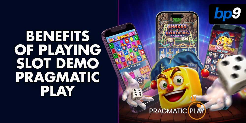 Benefits of Playing Slot Demo Pragmatic Play